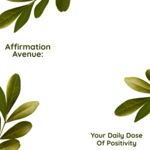 Affirmation Avenue: Your Daily Dose Of Positivity