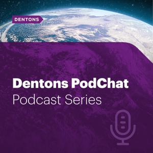Dentons PodChat Series