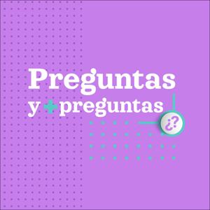 Preguntas y más preguntas