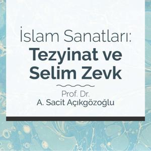İslam Sanatları | Prof. Dr. Sacit Açıkgözoğlu