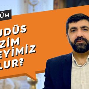 Kudüs Bizim Neyimiz Olur?