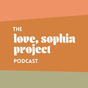 The Love, Sophia Project Podcast