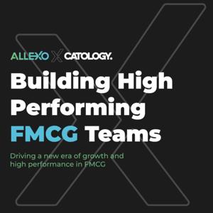 The Allexo Podcast - Building High Performing FMCG Teams