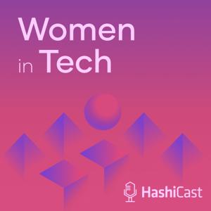 HashiCast: Women in Tech