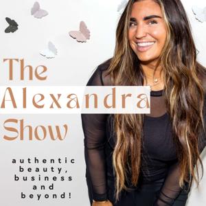 The Alexandra Show: Authentic Beauty, Business and Beyond