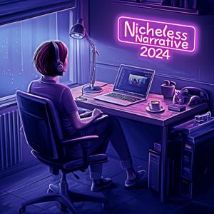 Nicheless Narrative 2024