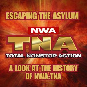 Escaping The Asylum; A look at the history of NWA:TNA