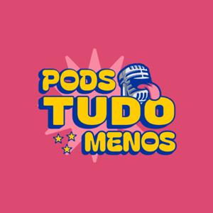 PODS TUDO MENOS