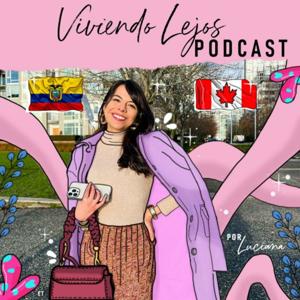 Viviendo lejos podcast 🇨🇦