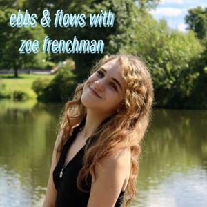 Ebbs & Flows With Zoe Frenchman