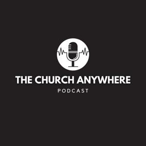The Church Anywhere Podcast