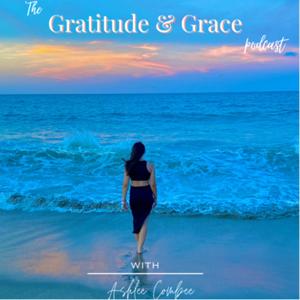 The Gratitude and Grace Podcast