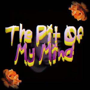 The Pit Of My Mind
