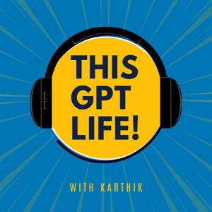 This GPT Life! Podcast