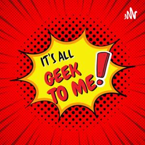 It's All Geek To Me!