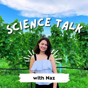 Science Talk with Naz