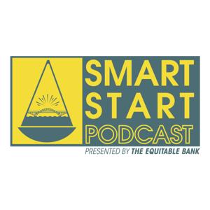 Smart Start Podcast Presented by The Equitable Bank