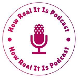 How Real It Is Podcast