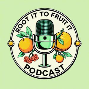 Root It To Fruit It