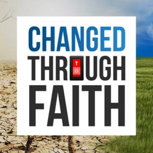 Changed Through Faith
