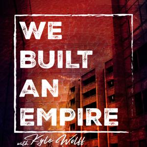 We Built An Empire