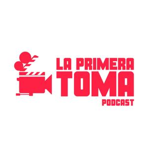 La Primera Toma Podcast