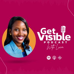 Get Visible with Lucia Podcast