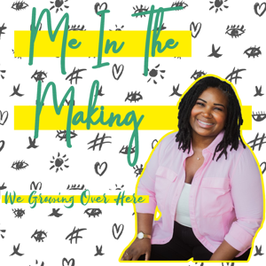 Me in the Making Podcast