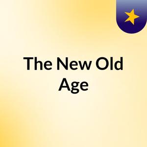 The New Old Age
