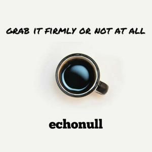 grab it firmly or not at all