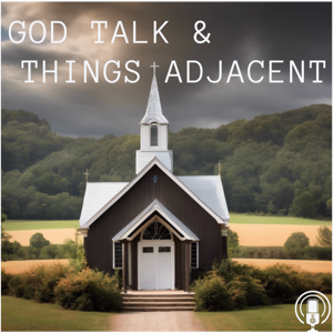 God Talk and Things Adjacent