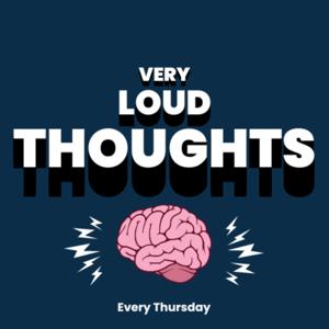 Very Loud Thoughts