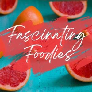 Fascinating Foodies