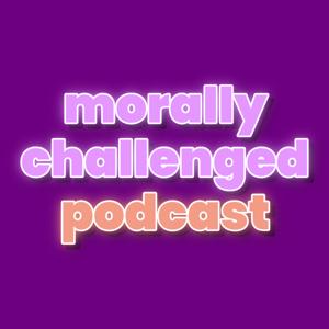 Morally Challenged Podcast