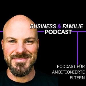 Business und Familie | Warum nicht? - Podcast mit Christian Bachmann