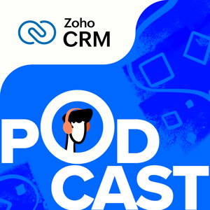 Zoho CRM Podcast