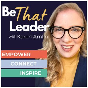 Be THAT Leader with Karen Amlin