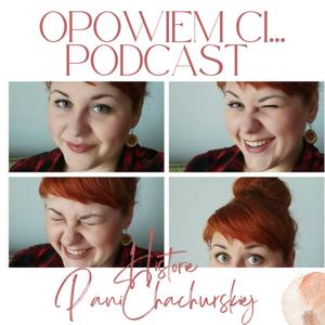 Opowiem Ci...
Historie Pani Chachurskiej