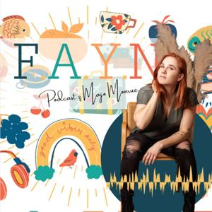 F.A.Y.N. Podcast by Maja Monrue