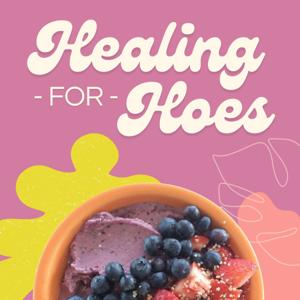 Healing for Hoes