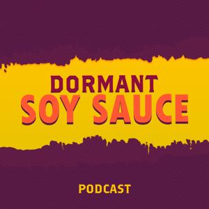 Dormant Soy Sauce Podcast