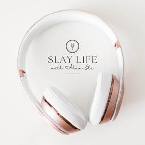 Slay Life with Alex Eli