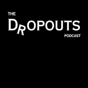 The Dropouts Podcast
