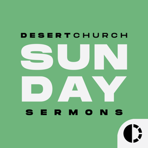 Desert Church Sunday Sermons
