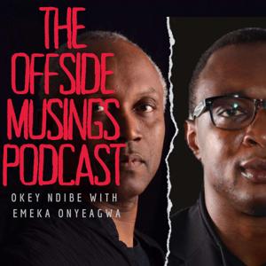"The Offside Musings Podcast" Okey Ndibe with Emeka Onyeagwa