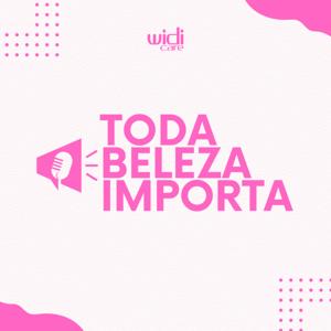 WidiCast: Toda Beleza Importa