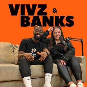Vivz and Banks Podcast