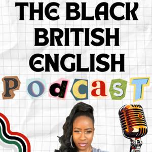 The Black British English Podcast