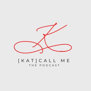 [kat]call me | the podcast