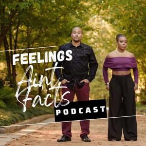 Feelings Aint Facts Podcast